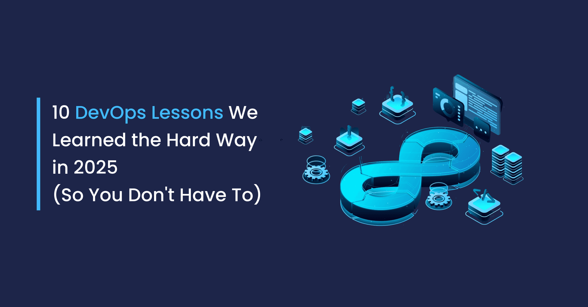 10 DevOps Lessons We Learned the Hard Way in 2025 (So You Don't Have To)