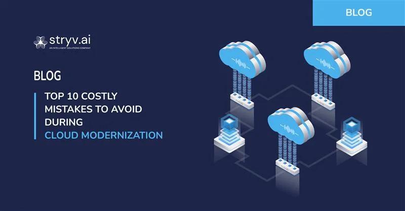 Top 10 Costly Mistakes to Avoid During Cloud Modernization