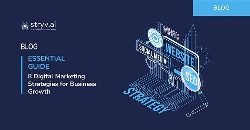 Essential Guide: 8 Digital Marketing Strategies for Business Growth