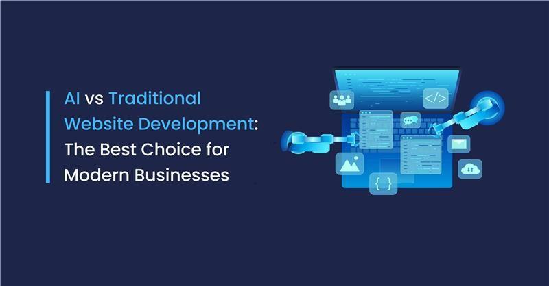 AI vs Traditional Web Development: The Best Choice for Modern Businesses