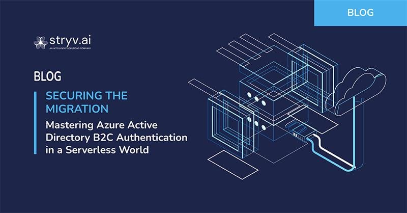 Securing the Migration: Mastering Azure Active Directory B2C Authentication in a Serverless World